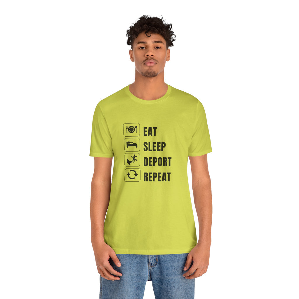 Eat, Sleep, Deport, Repeat T Shirt