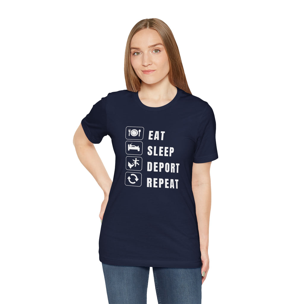 Eat, Sleep, Deport, Repeat T Shirt