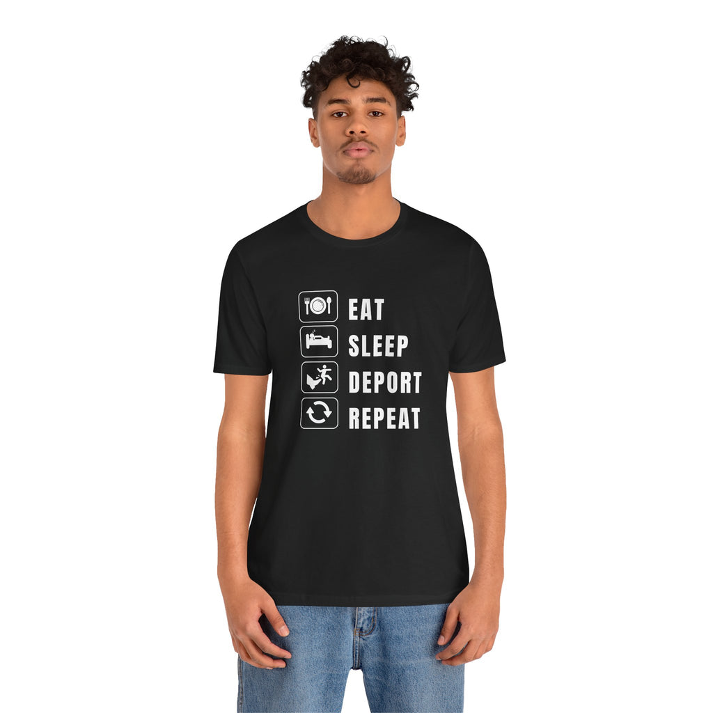 Eat, Sleep, Deport, Repeat T Shirt