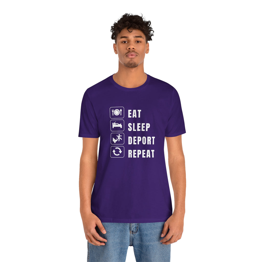 Eat, Sleep, Deport, Repeat T Shirt