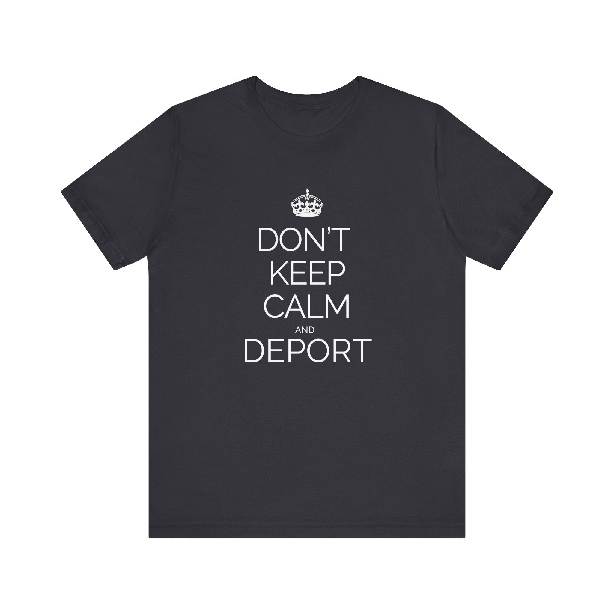 Dont Keep Calm and Deport