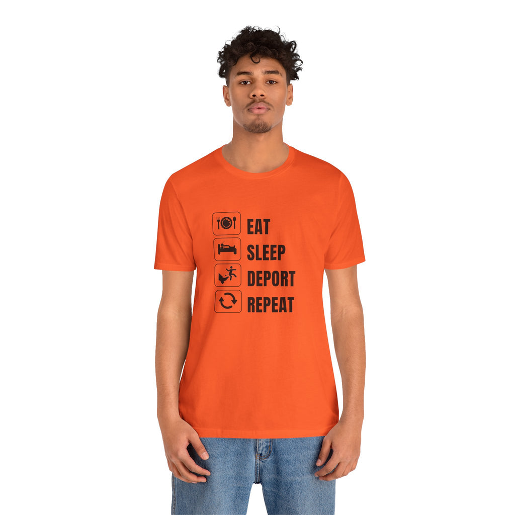 Eat, Sleep, Deport, Repeat T Shirt