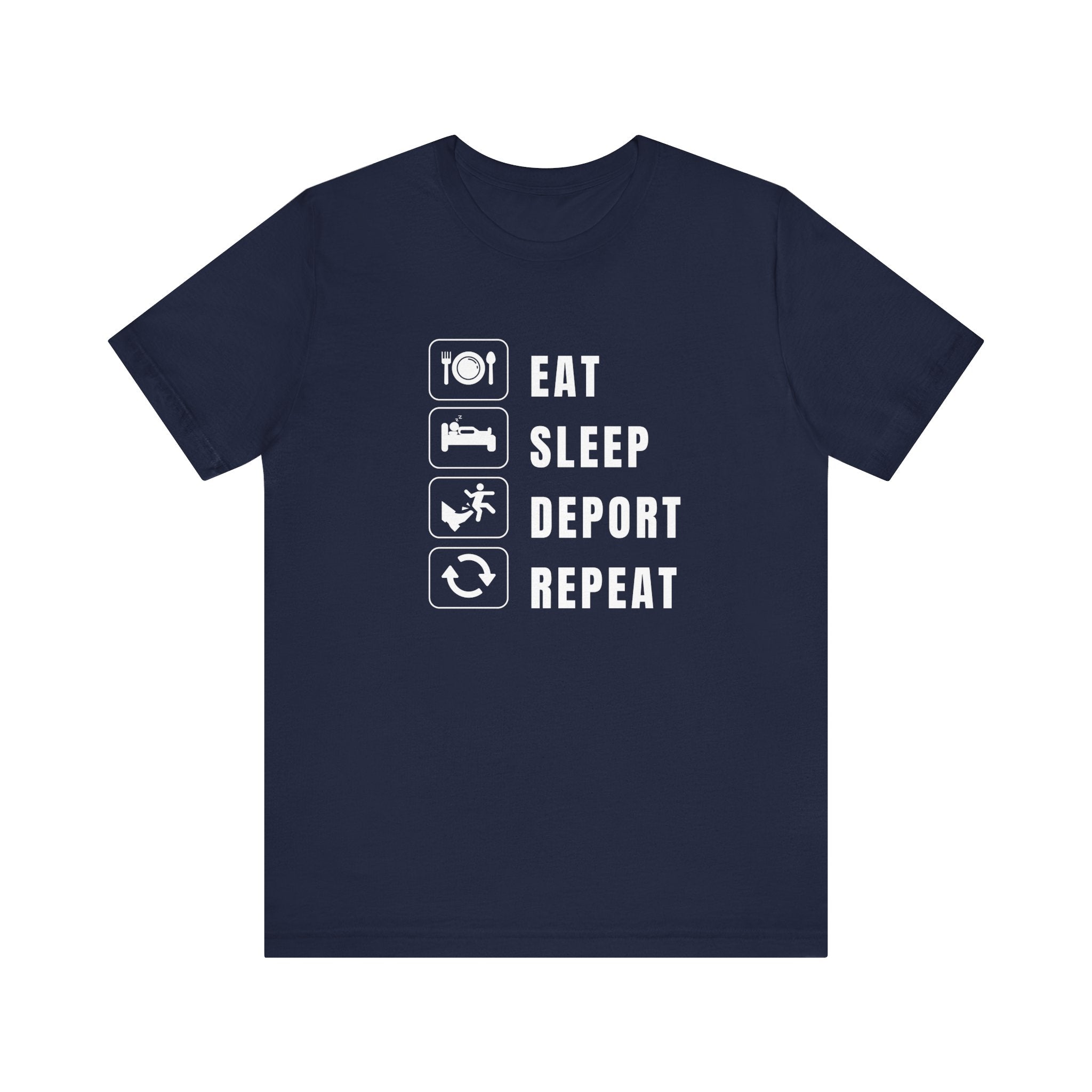 Eat, Sleep, Deport, Repeat T Shirt
