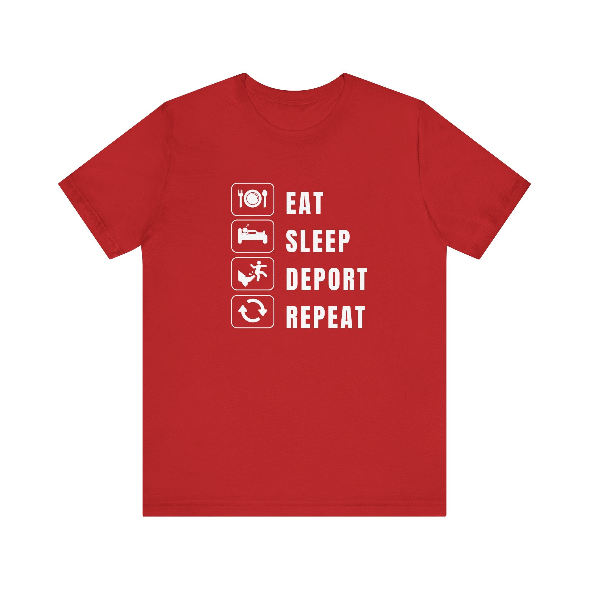 Eat, Sleep, Deport, Repeat T Shirt