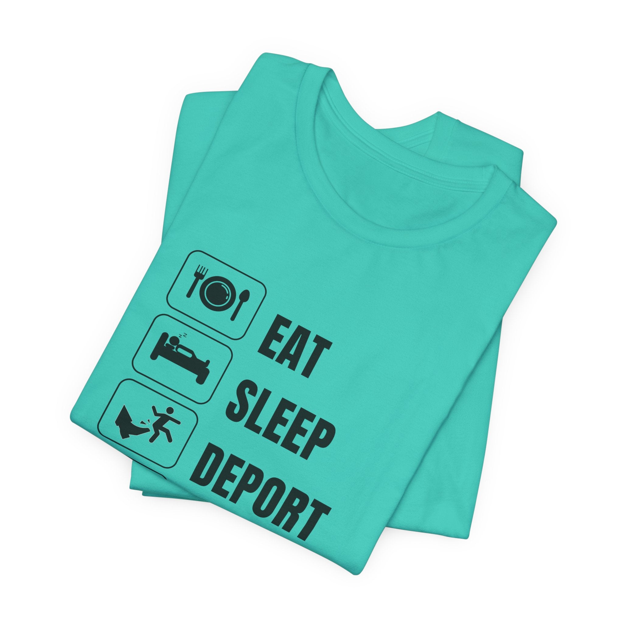 Eat, Sleep, Deport, Repeat T Shirt