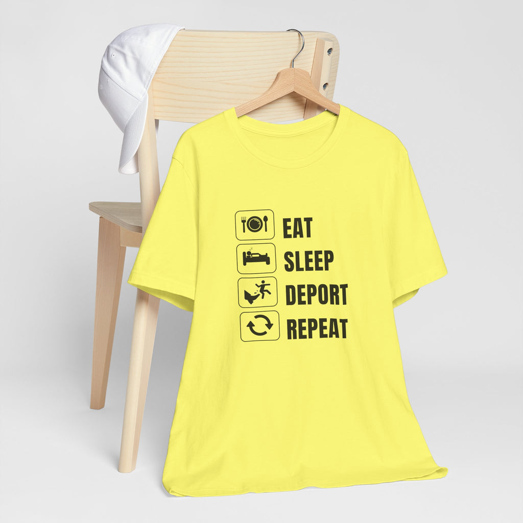 Eat, Sleep, Deport, Repeat T Shirt