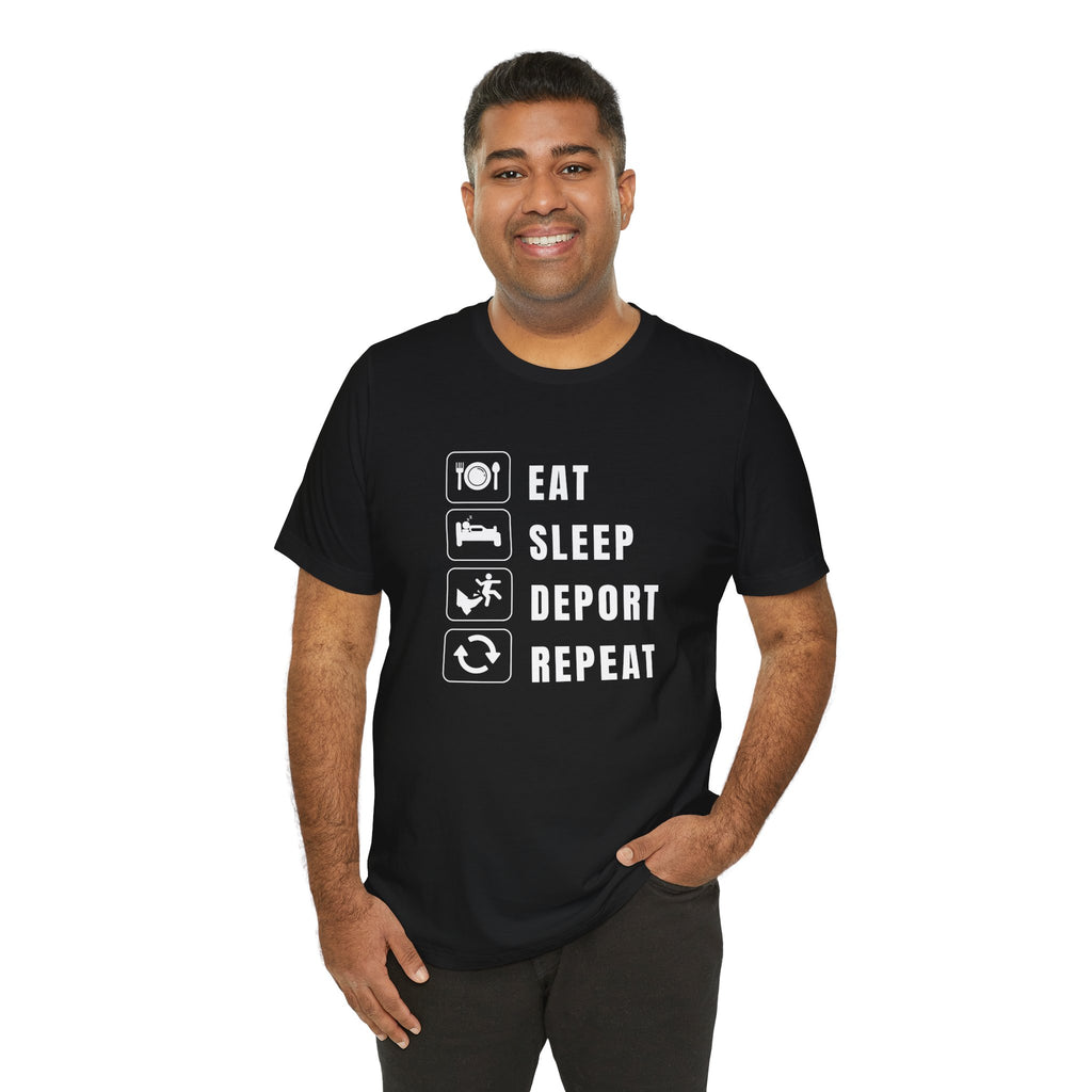 Eat, Sleep, Deport, Repeat T Shirt