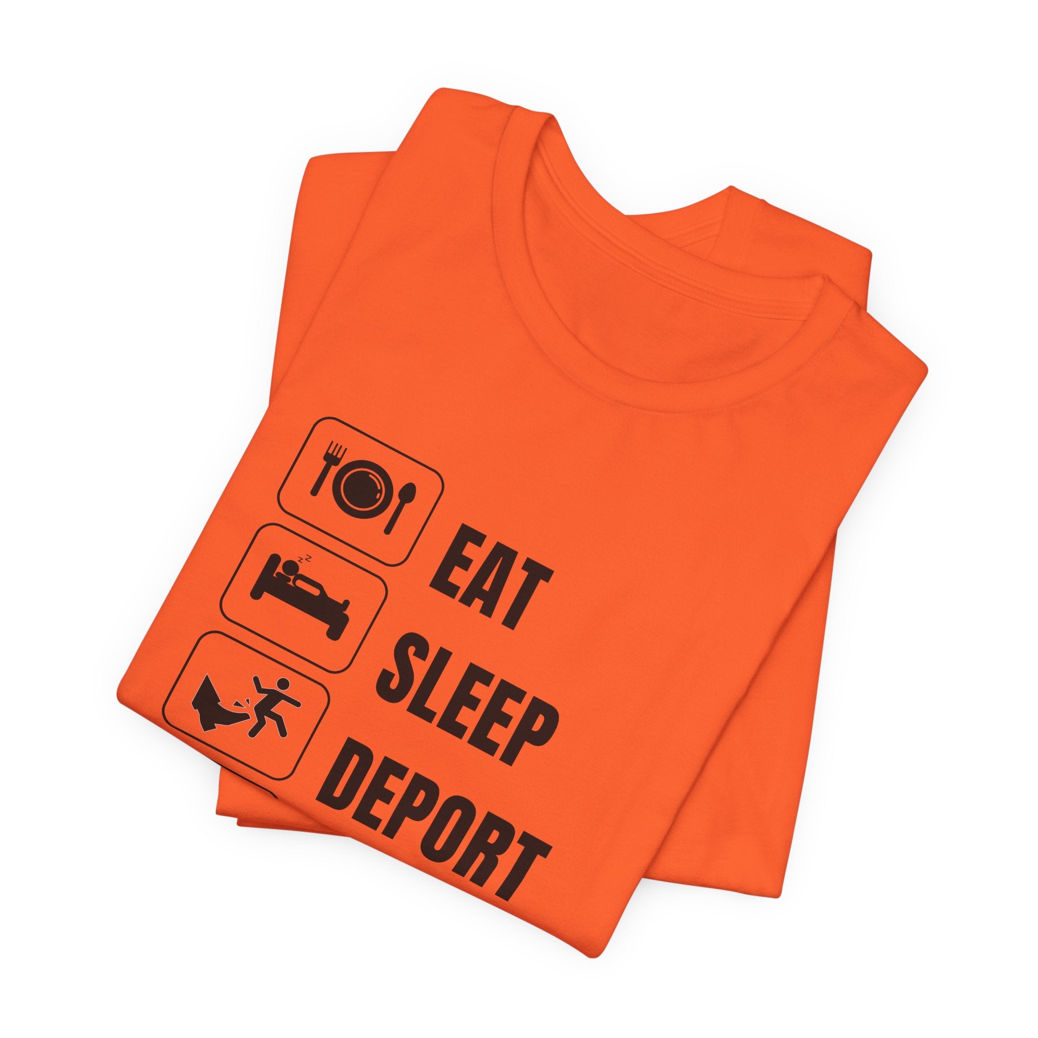 Eat, Sleep, Deport, Repeat T Shirt