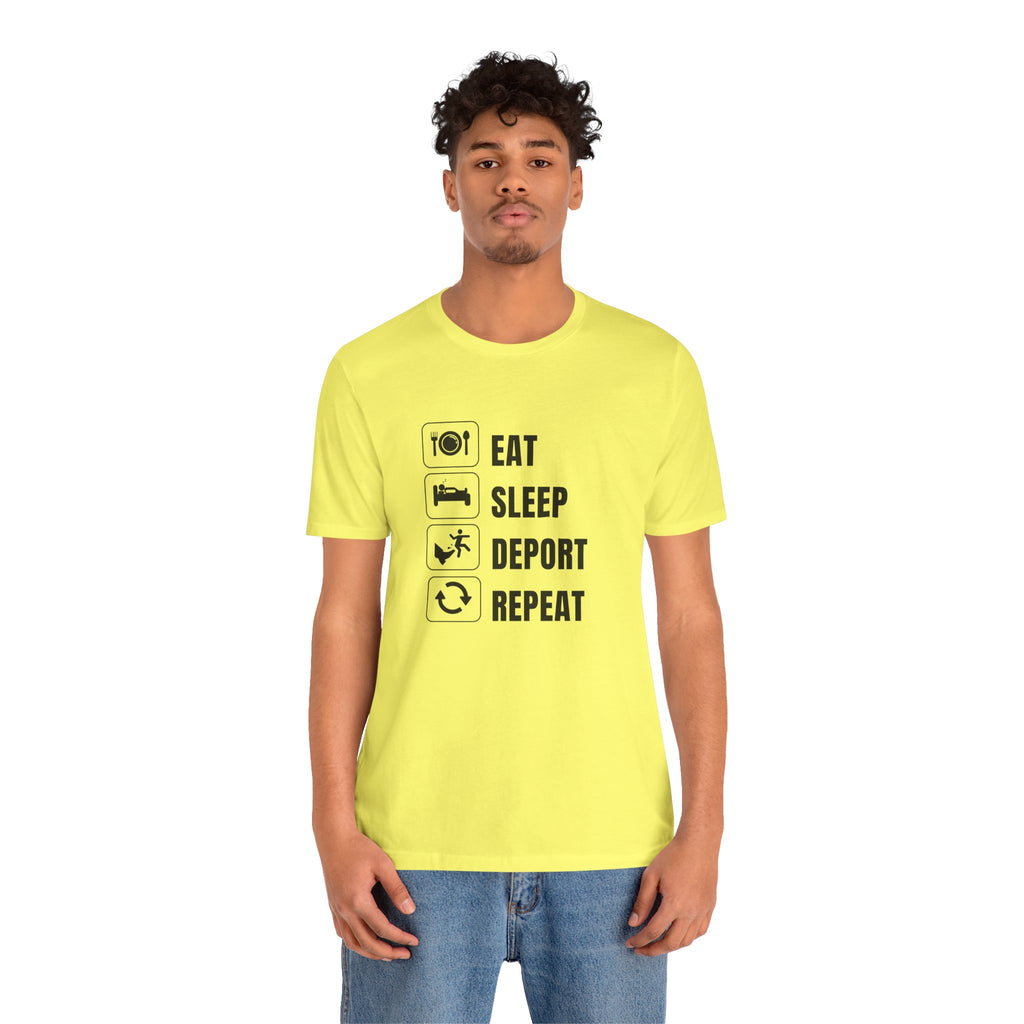 Eat, Sleep, Deport, Repeat T Shirt