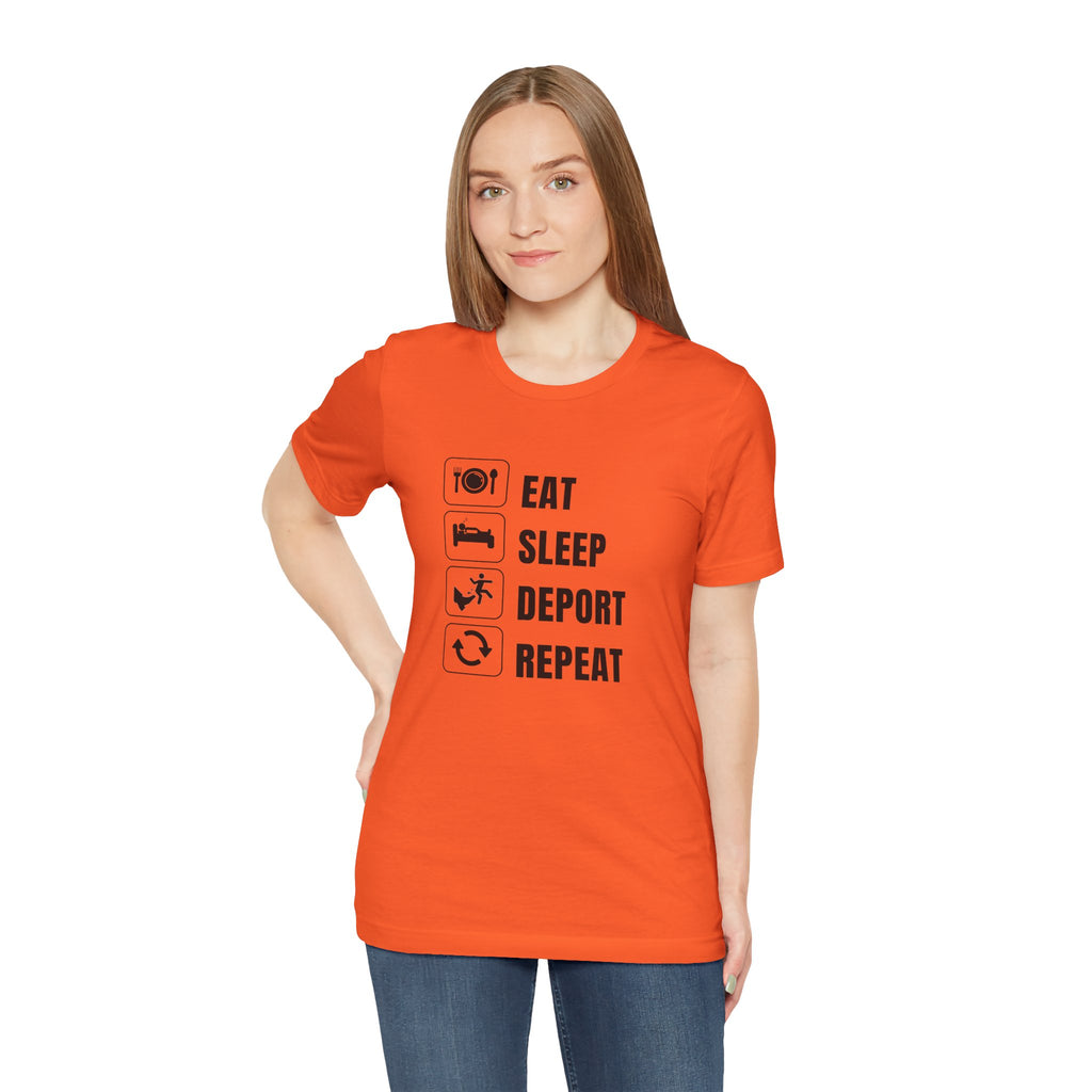 Eat, Sleep, Deport, Repeat T Shirt
