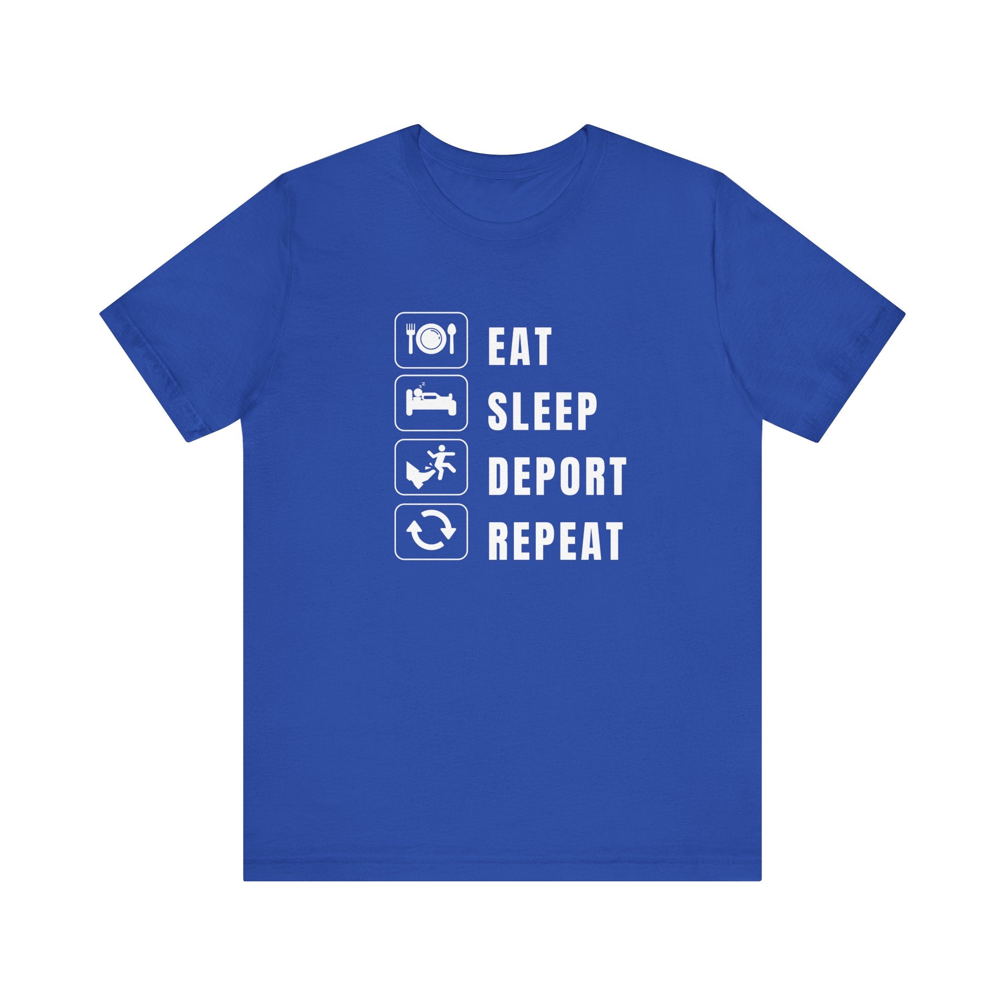 Eat, Sleep, Deport, Repeat T Shirt