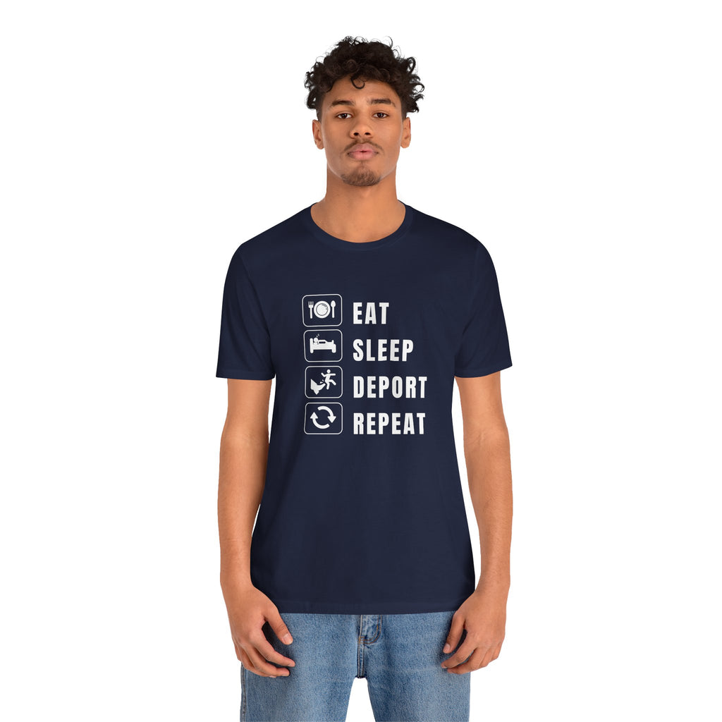 Eat, Sleep, Deport, Repeat T Shirt