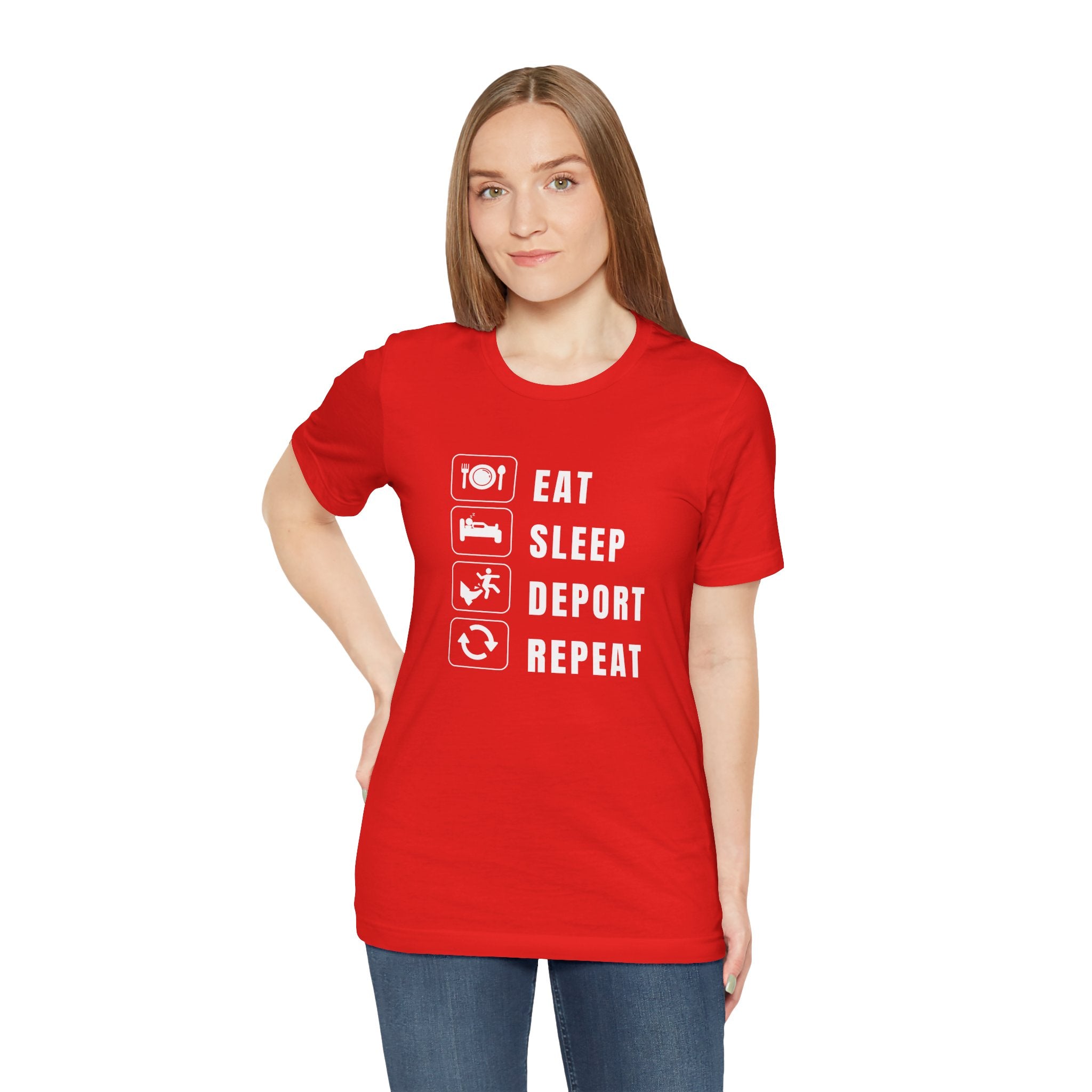 Eat, Sleep, Deport, Repeat T Shirt
