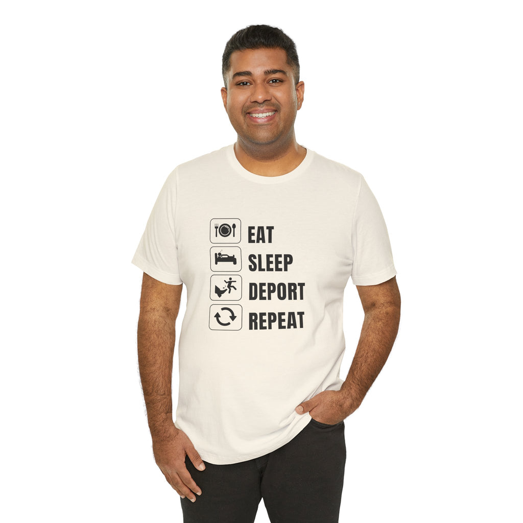 Eat, Sleep, Deport, Repeat T Shirt