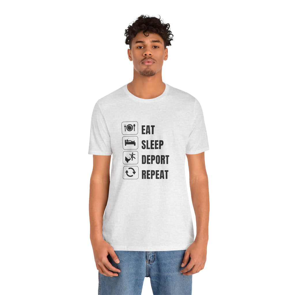 Eat, Sleep, Deport, Repeat T Shirt