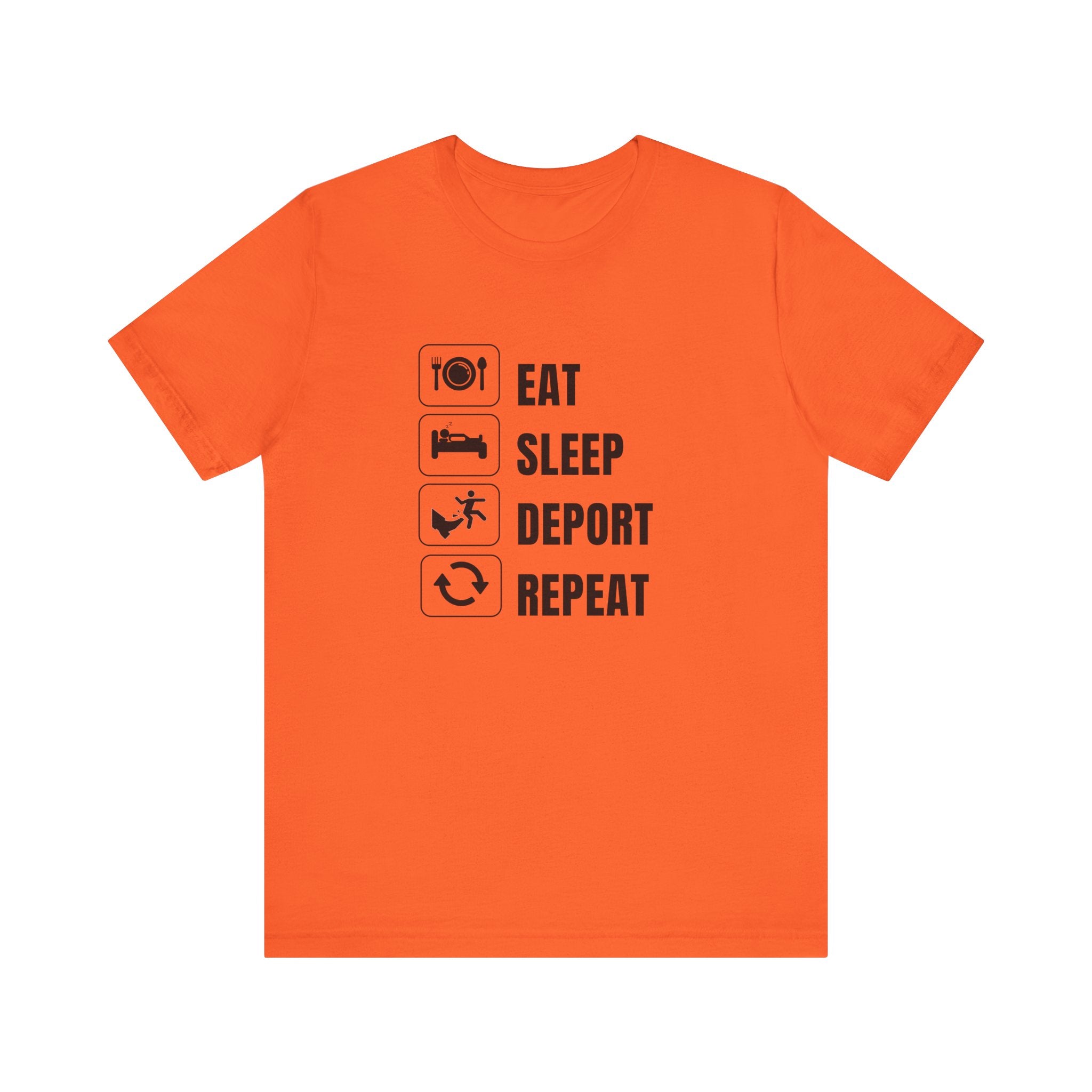 Eat, Sleep, Deport, Repeat T Shirt