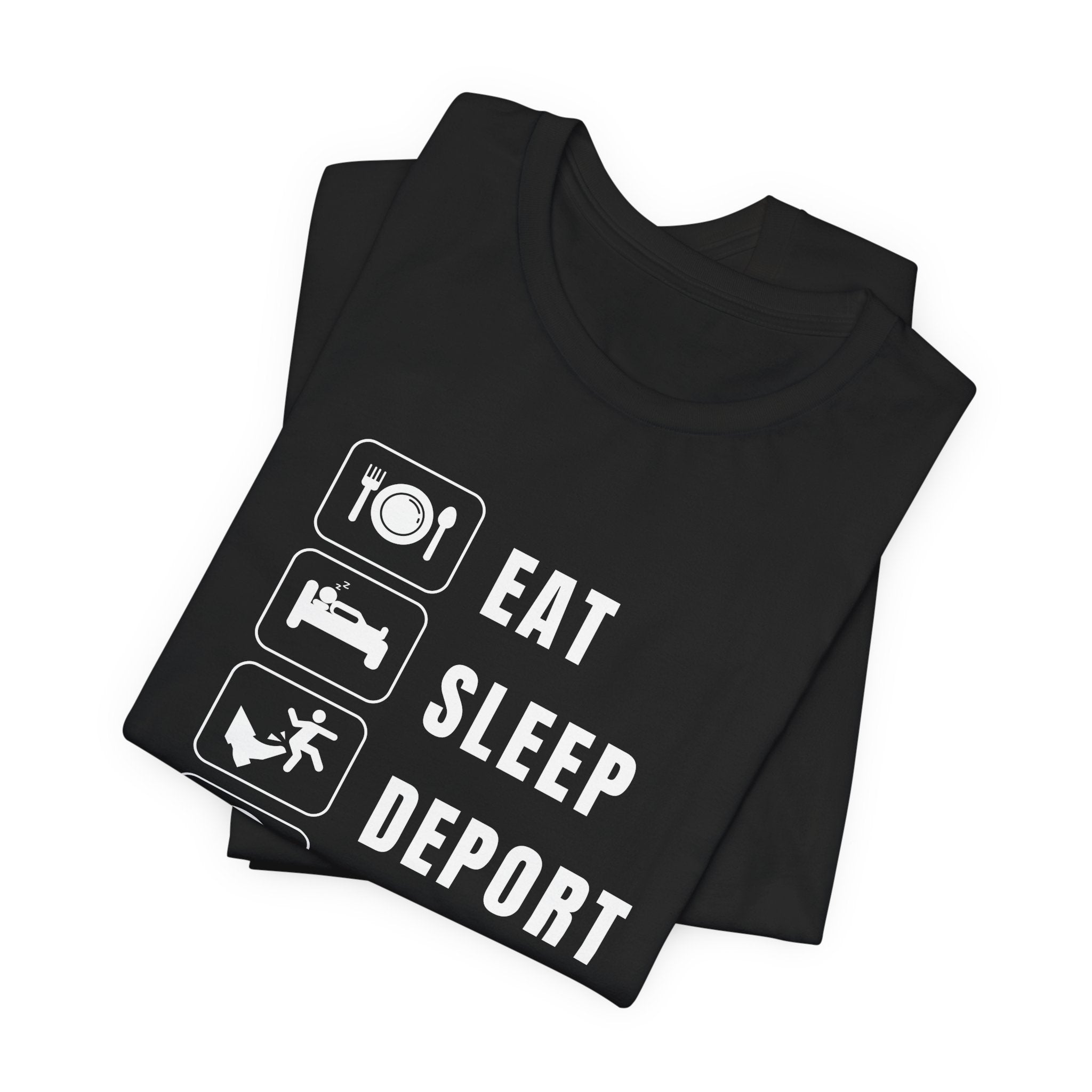 Eat, Sleep, Deport, Repeat T Shirt