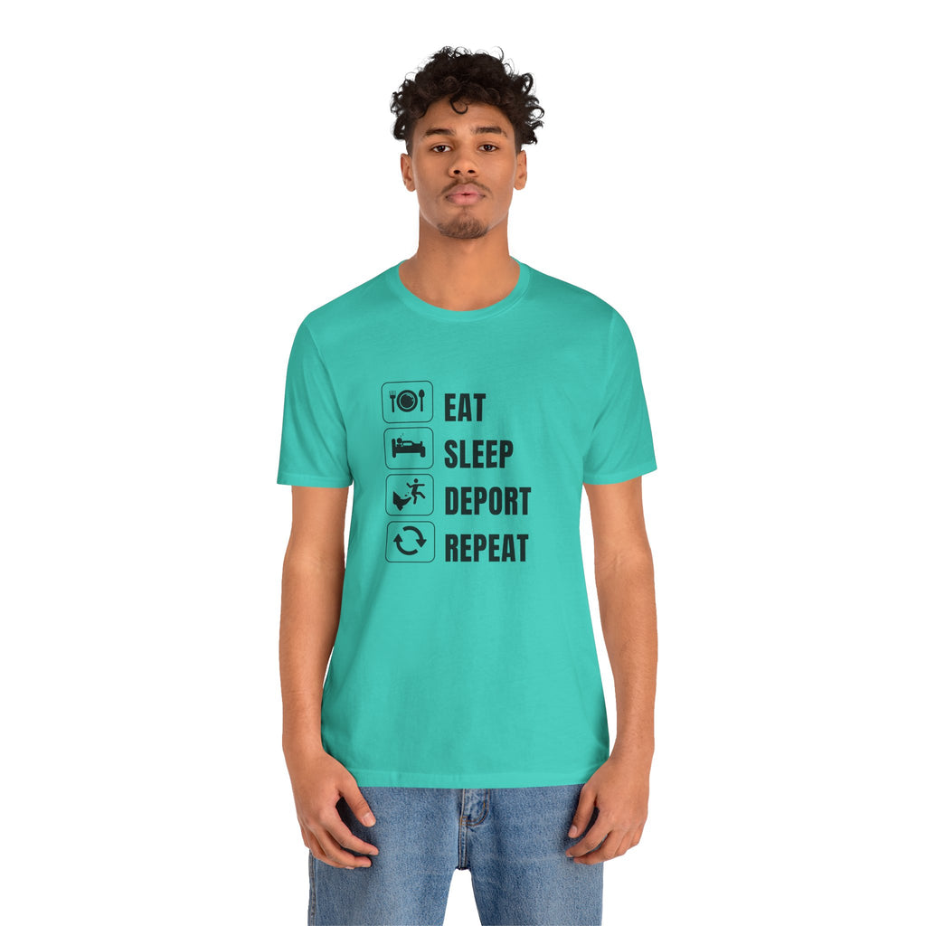 Eat, Sleep, Deport, Repeat T Shirt
