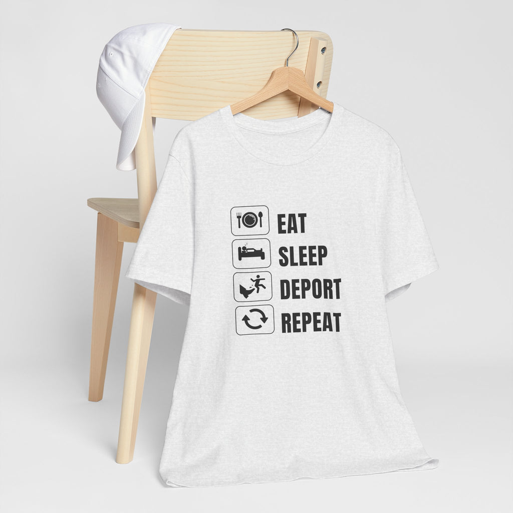 Eat, Sleep, Deport, Repeat T Shirt