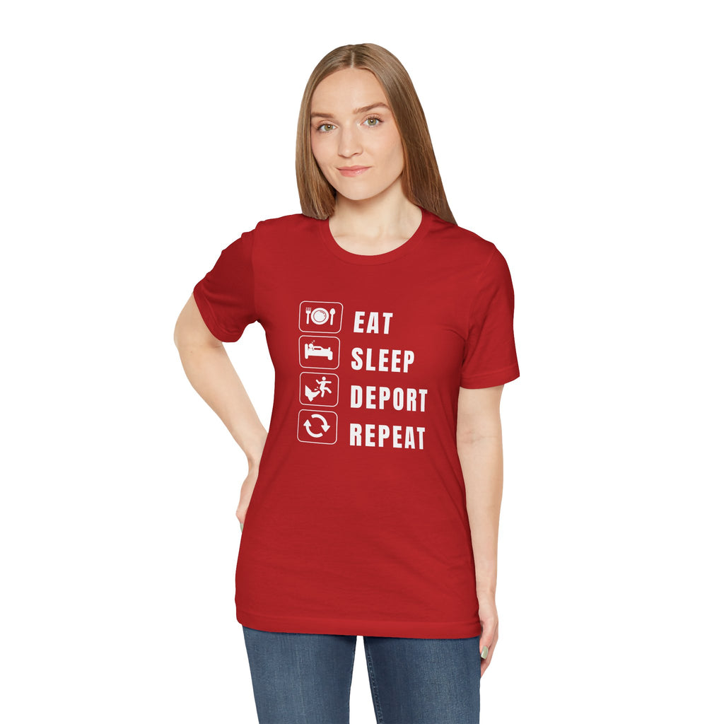 Eat, Sleep, Deport, Repeat T Shirt