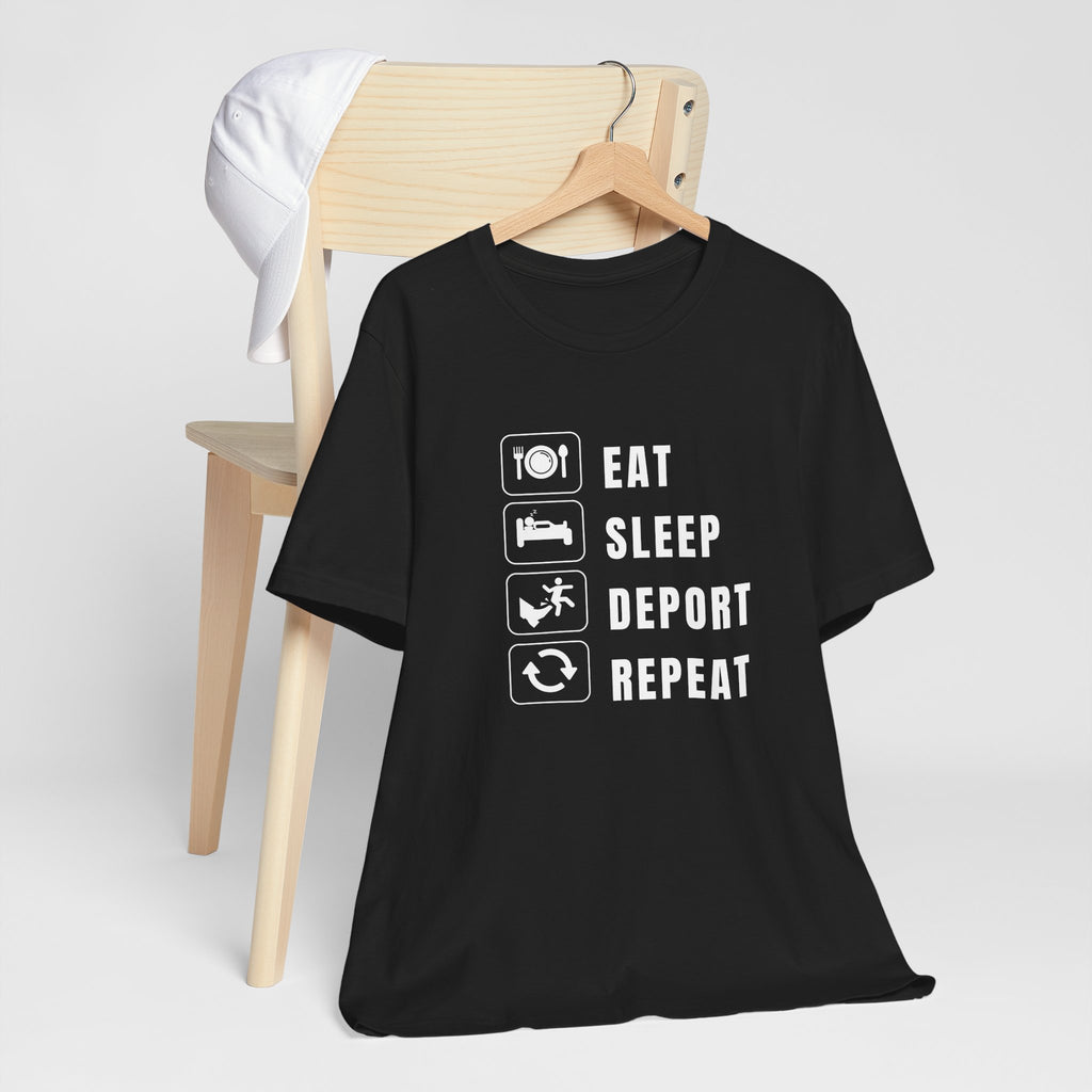 Eat, Sleep, Deport, Repeat T Shirt