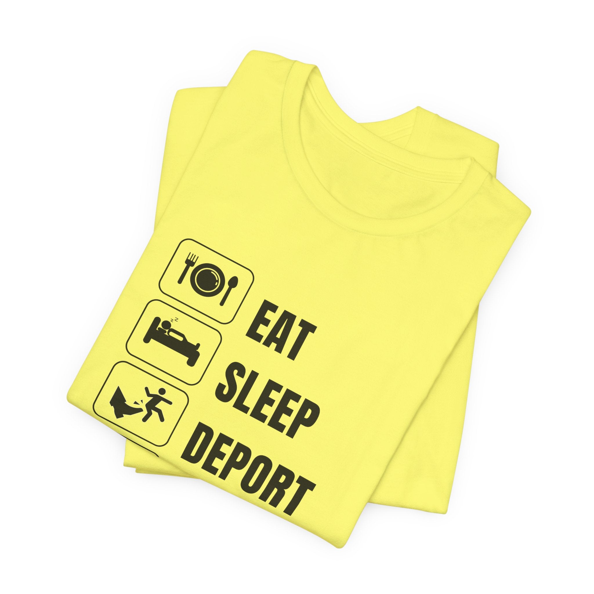 Eat, Sleep, Deport, Repeat T Shirt