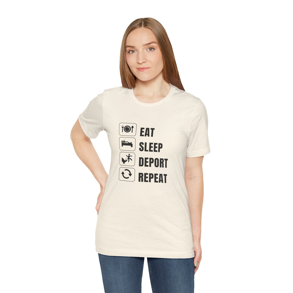 Eat, Sleep, Deport, Repeat T Shirt