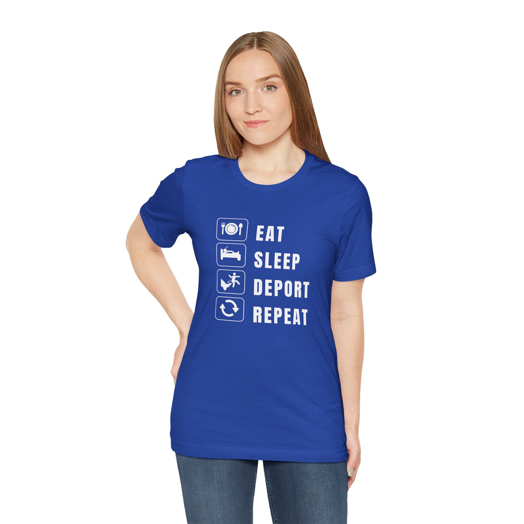 Eat, Sleep, Deport, Repeat T Shirt