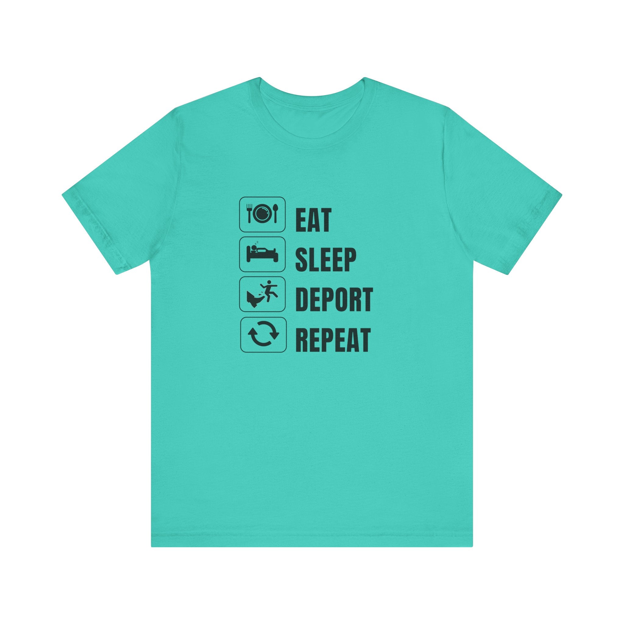 Eat, Sleep, Deport, Repeat T Shirt