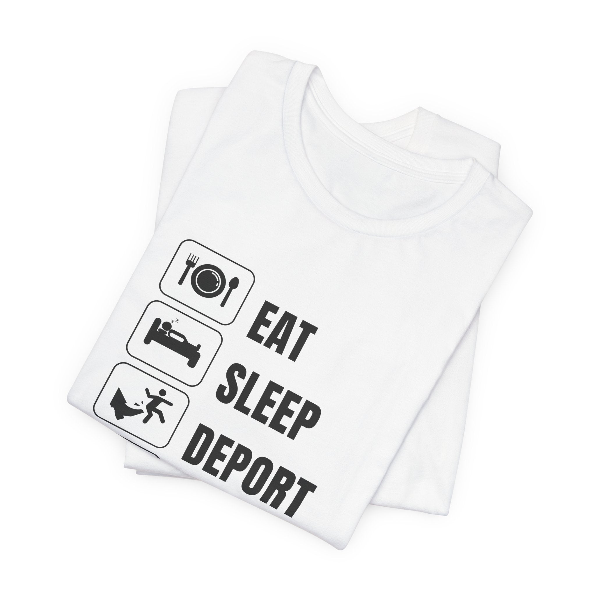 Eat, Sleep, Deport, Repeat T Shirt