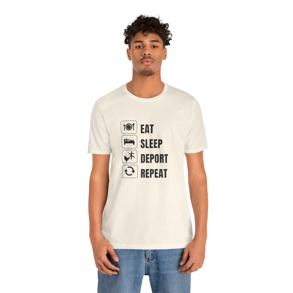 Eat, Sleep, Deport, Repeat T Shirt