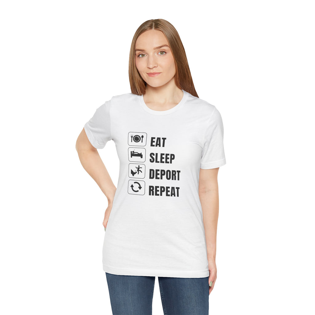 Eat, Sleep, Deport, Repeat T Shirt