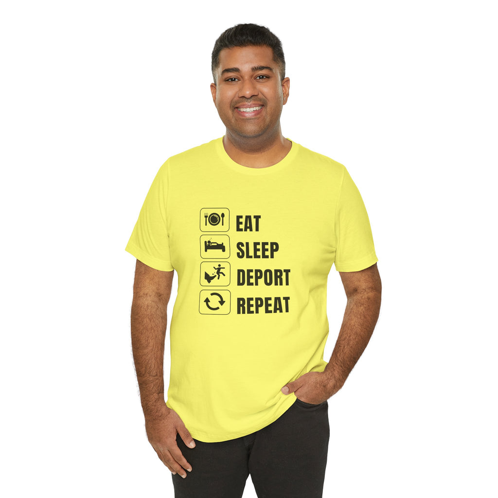 Eat, Sleep, Deport, Repeat T Shirt