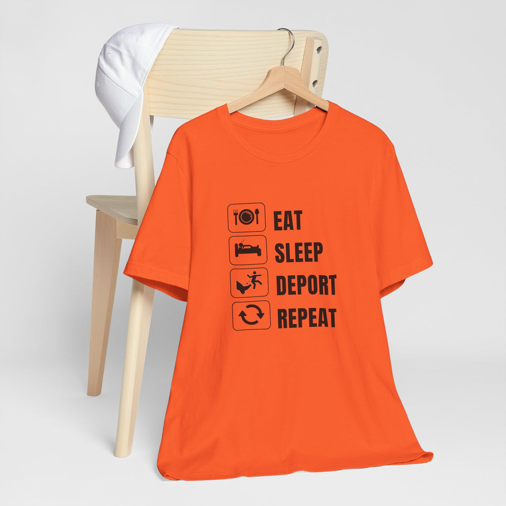 Eat, Sleep, Deport, Repeat T Shirt