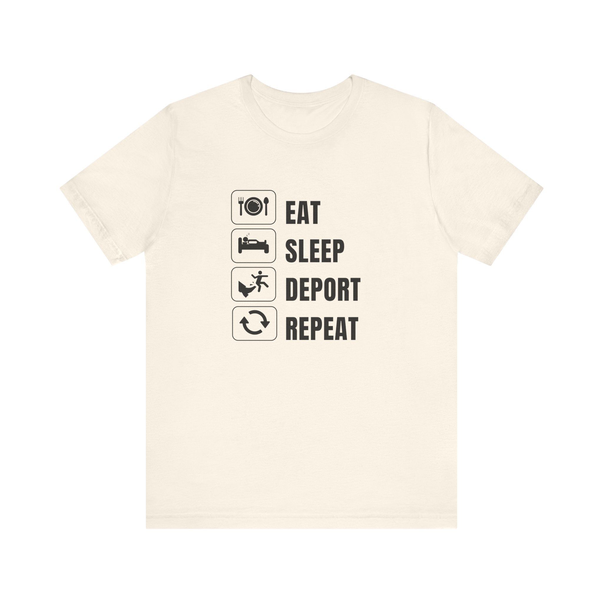 Eat, Sleep, Deport, Repeat T Shirt
