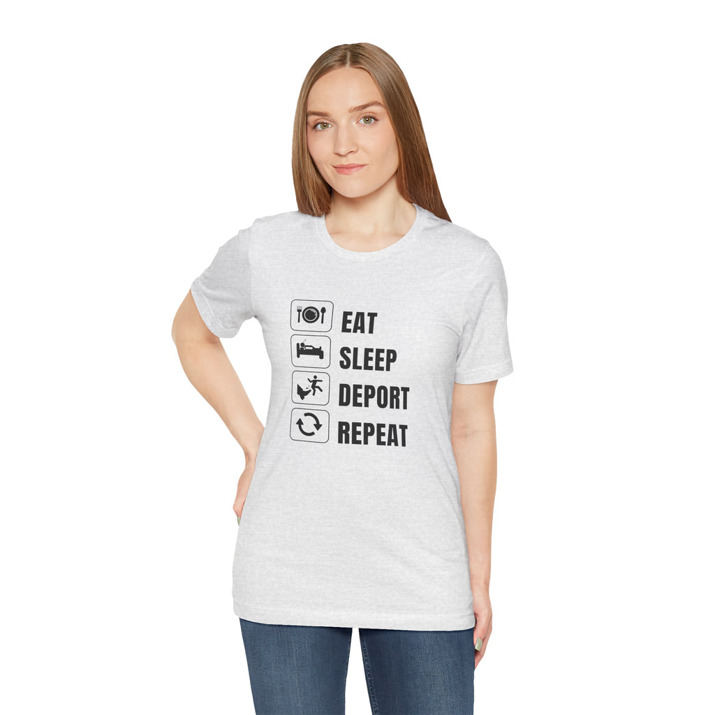 Eat, Sleep, Deport, Repeat T Shirt