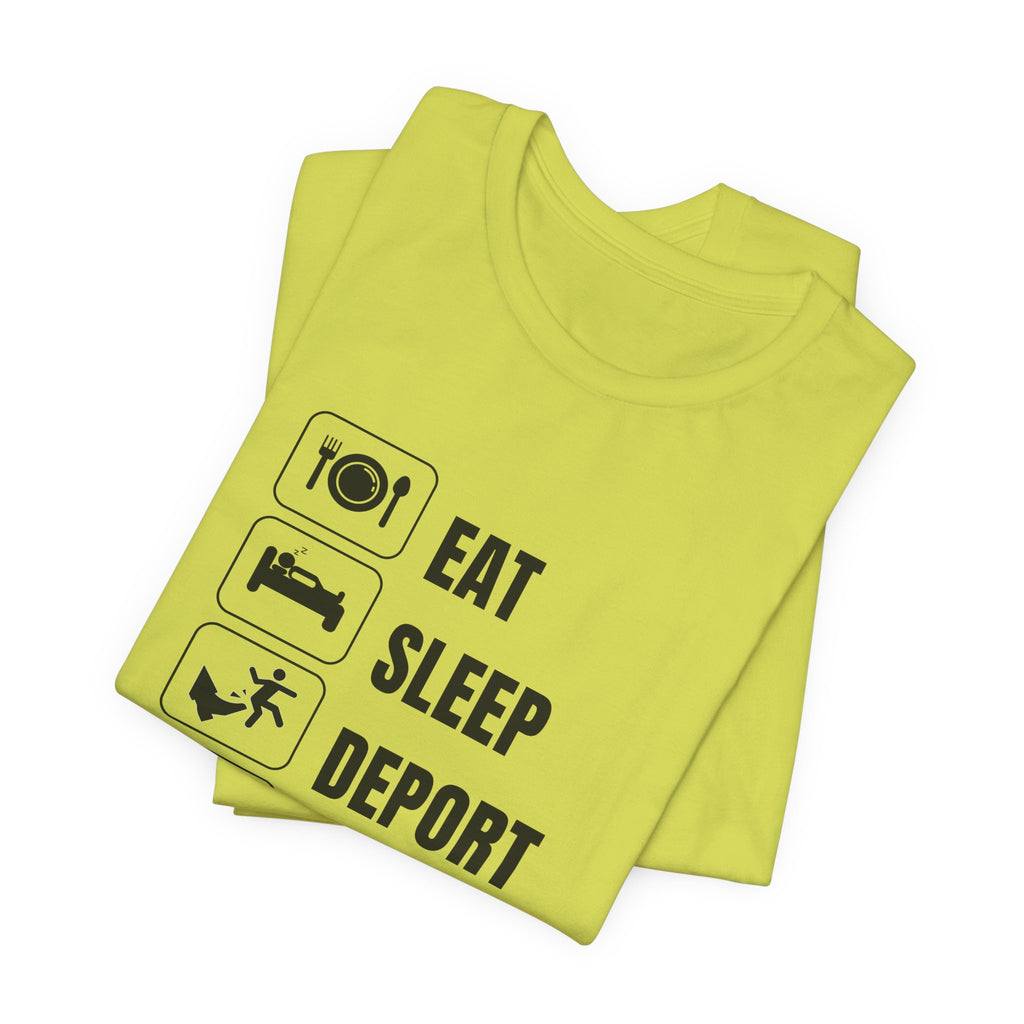 Eat, Sleep, Deport, Repeat T Shirt